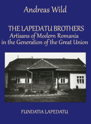 The Lapedatu Brothers - Artisans of Modern Romania in the Generation of the Great Union