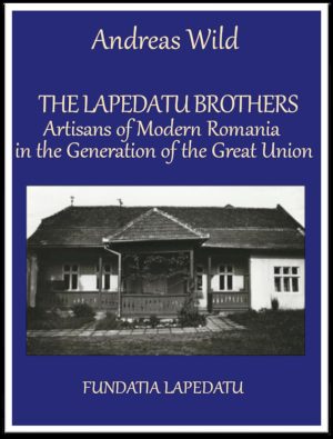 The Lapedatu Brothers - Artisans of Modern Romania in the Generation of the Great Union